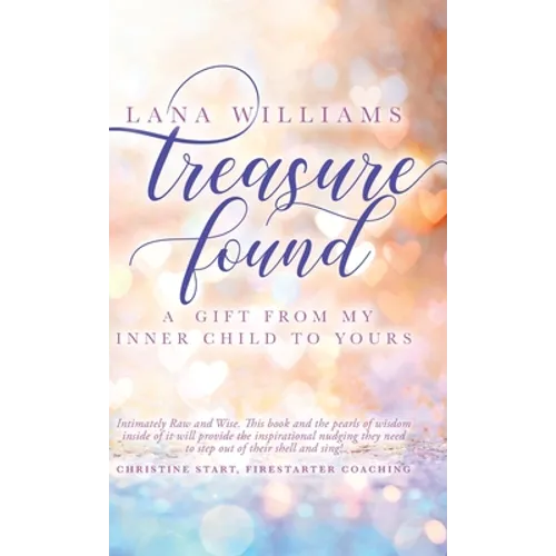 Treasure Found: A Gift From My Inner Child To Yours - Hardcover