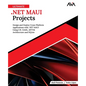 Ultimate .NET MAUI Projects: Design and Deploy Cross-Platform Applications with .NET MAUI Using C#, XAML, MVVM Architecture and SQLite (English Editio - Paperback