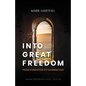 Into Great Freedom: From Purgation to Illumination - Paperback