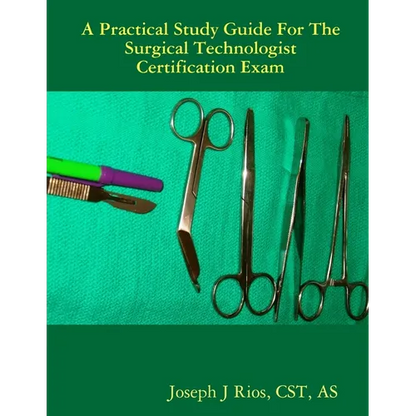 The Practical Study Guide For The Surgical Technologist Certification Exam - Paperback