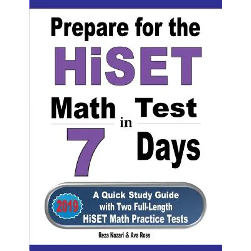 Prepare for the HiSET Math Test in 7 Days: A Quick Study Guide with Two Full-Length HiSET Math Practice Tests - Paperback