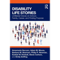 Disability Life Stories: Unfiltered Voices on School, Family, Career, and Finding Purpose - Paperback