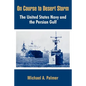 On Course to Desert Storm: The United States Navy and the Persian Gulf - Paperback