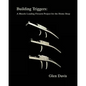 Building Triggers: A Muzzle Loading Firearm Project for the Home Shop - Paperback