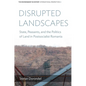 Disrupted Landscapes: State, Peasants and the Politics of Land in Postsocialist Romania - Paperback