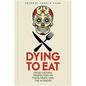 Dying to Eat: Cross-Cultural Perspectives on Food, Death, and the Afterlife - Paperback