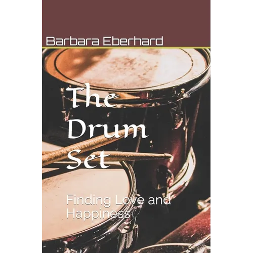 The Drum Set: Finding Love and Happiness - Paperback