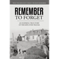 Remember To Forget: An Inspiring True Story of Triumph over Trauma - Paperback