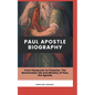 Paul Apostle Biography: From Persecutor to Preacher, The Remarkable Life and Ministry of Paul, the Apostle - Paperback