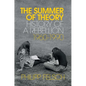 The Summer of Theory: History of a Rebellion, 1960-1990 - Hardcover
