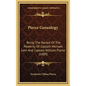Pierce Genealogy: Being The Record Of The Posterity Of Captain Michael John And Captain William Pierce (1889) - Hardcover