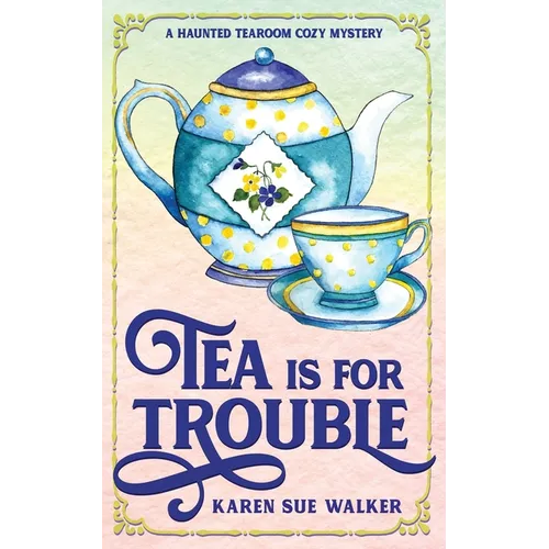 Tea is for Trouble: A Haunted Tearoom Cozy Mystery - Paperback
