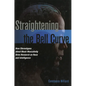 Straightening the Bell Curve: How Stereotypes about Black Masculinity Drive Research on Race and Intelligence - Hardcover