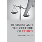 Business and the Culture of Ethics - Paperback