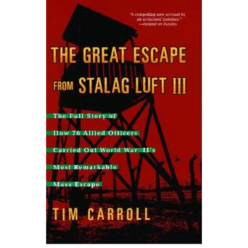 Great Escape from Stalag Luft III: The Full Story of How 76 Allied Officers Carried Out World War II's Most Remarkable Mass Escape - Paperback