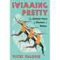 Swimming Pretty: The Untold Story of Women in Water - Paperback