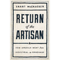 Return of the Artisan: How America Went from Industrial to Handmade - Hardcover