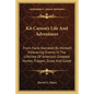 Kit Carson's Life and Adventures: From Facts Narrated by Himself, Embracing Events in the Lifetime of America's Greatest Hunter, Trapper, Scout and Gu - Paperback