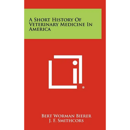 A Short History of Veterinary Medicine in America - Hardcover