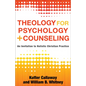 Theology for Psychology and Counseling: An Invitation to Holistic Christian Practice - Paperback