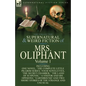 The Collected Supernatural and Weird Fiction of Mrs Oliphant: Volume 1-Including One Novel, 'The Complete Little Pilgrim Series, ' Four Novelettes, 't - Paperback