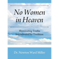 No Women in Heaven: Illuminating Truths Intenebrated by Tradition - Hardcover
