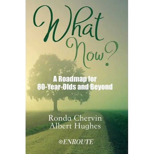 What Now?: A Roadmap for 80-Year-Olds and Beyond - Paperback