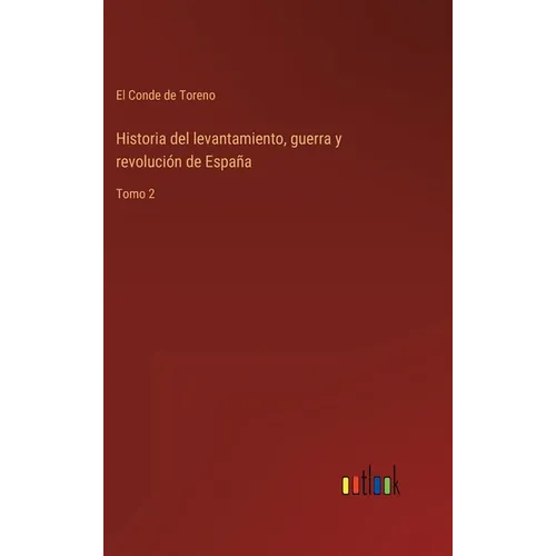 Historia del levantamiento, guerra y revolución de España: Tomo 2 - Hardcover