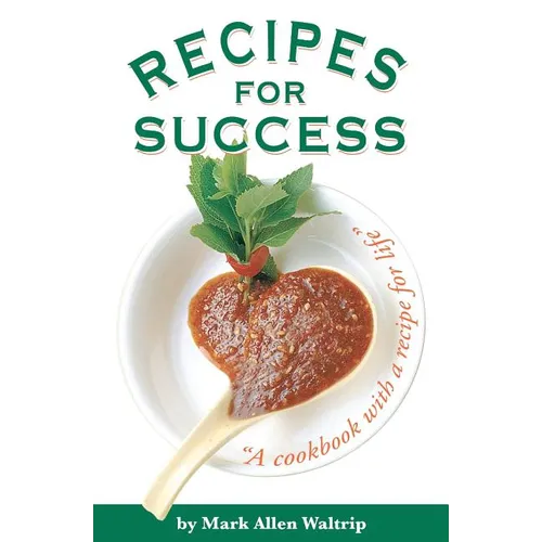 Recipes for Success: A Cookbook with a Recipe for Life - Paperback