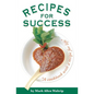 Recipes for Success: A Cookbook with a Recipe for Life - Paperback