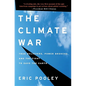 The Climate War: True Believers, Power Brokers, and the Fight to Save the Earth - Hardcover