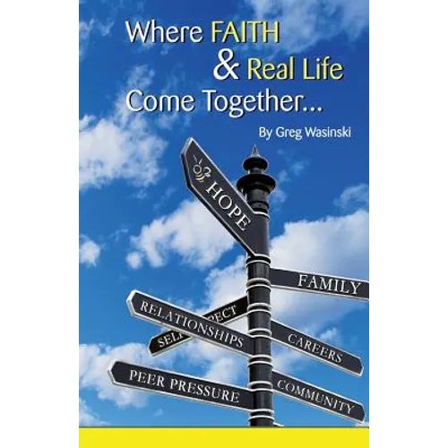 Where Faith & Real Life Come Together...: A discovery in finding hope, God and who we are in every day interactions. - Paperback