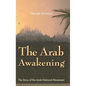 The Arab Awakening: The Story of the Arab National Movement - Hardcover