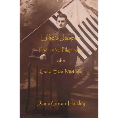 Lillie's Jasper: The 1930 Pilgrimage of a Gold Star Mother - Paperback