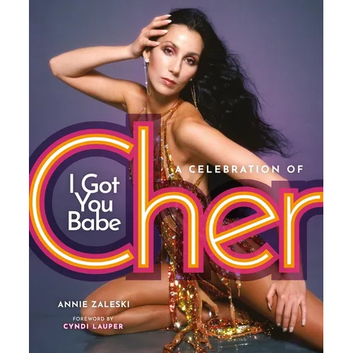 I Got You Babe: A Celebration of Cher - Hardcover