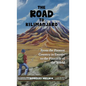 The Road to Kilimanjaro: From the Poorest Country in Europe to the Pinnacle of the World - Hardcover