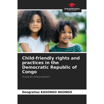 Child-friendly rights and practices in the Democratic Republic of Congo - Paperback