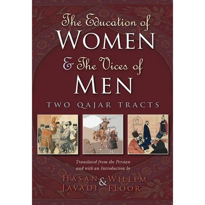 The Education of Women and the Vices of Men: Two Qajar Tracts - Hardcover