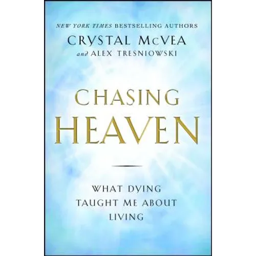 Chasing Heaven: What Dying Taught Me about Living - Paperback