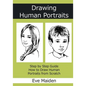 Drawing Human Portraits: Step by Step Guide How to Draw Human Portraits from Scratch - Paperback