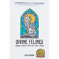 Divine Felines: Spiritual Lessons From Our Feline Friends - Paperback