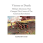 Victory or Death: Military Decisions that Changed the Course of the American Revolution - Paperback