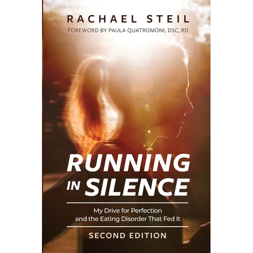 Running in Silence: My Drive for Perfection and the Eating Disorder That Fed It - Paperback