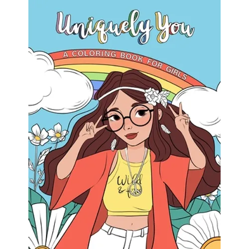 Uniquely You Coloring Book for Girls: Empowering & Relaxing Color Book For Tweens. Cool Character Girls with Unique Fashion Style, Personalities & Hob - Paperback