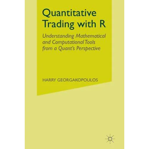 Quantitative Trading with R: Understanding Mathematical and Computational Tools from a Quant's Perspective - Paperback