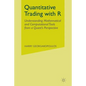 Quantitative Trading with R: Understanding Mathematical and Computational Tools from a Quant's Perspective - Paperback