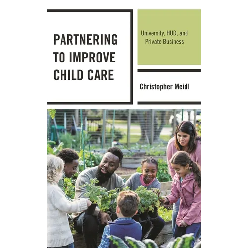 Partnering to Improve Child Care: University, HUD, and Private Business - Hardcover
