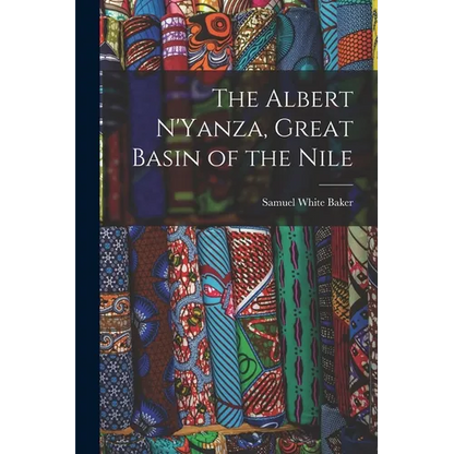The Albert N'Yanza, Great Basin of the Nile - Paperback