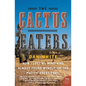 The Cactus Eaters: How I Lost My Mind--And Almost Found Myself--On the Pacific Crest Trail - Paperback