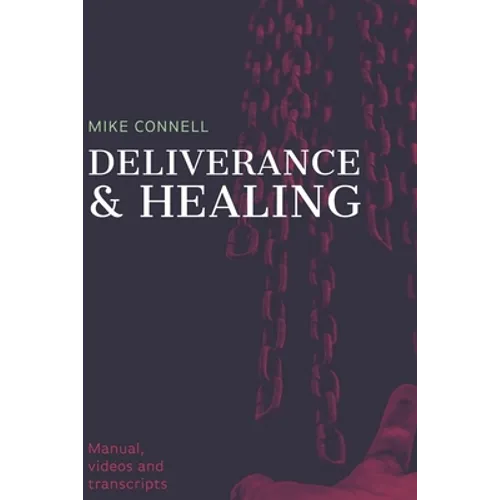Deliverance and Healing: Training Manual - Paperback